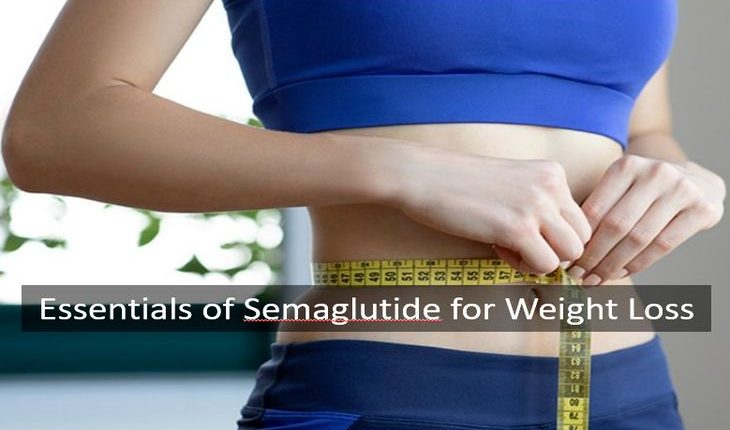 The Essentials Of Semaglutide For Weight Loss