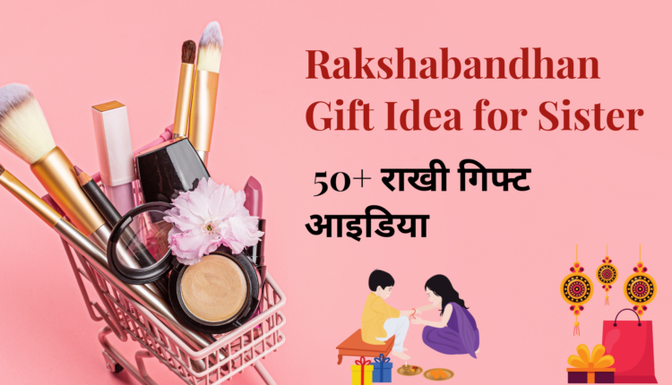 Rakshabandhan Gift Idea for Sister