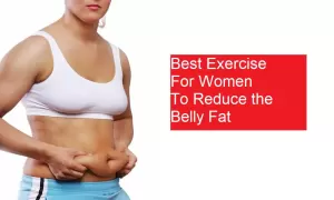 Best Exercise For Women To Reduce the Belly Fat