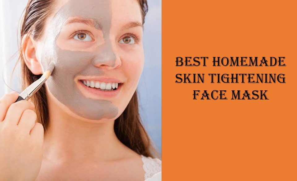 Best Homemade Skin Tightening Face Mask