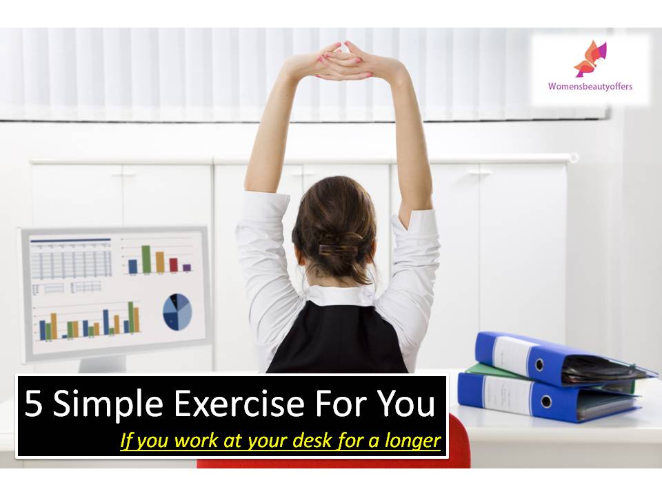 Office Exercises To Be Consider If You Are Into A Desk Job