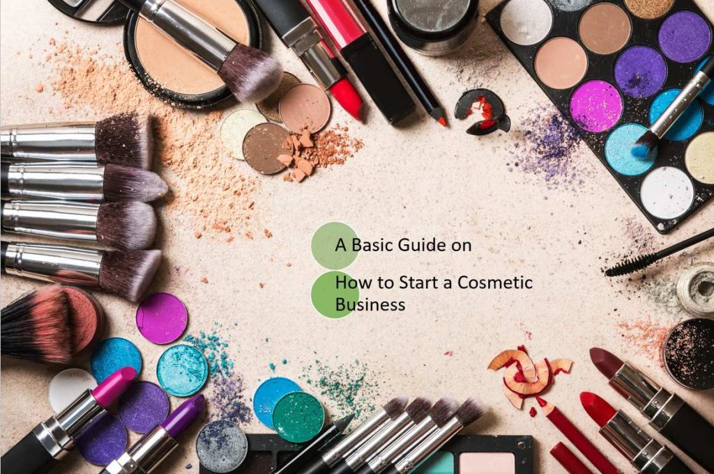 A Basic Guide on How to Start a Cosmetic Business