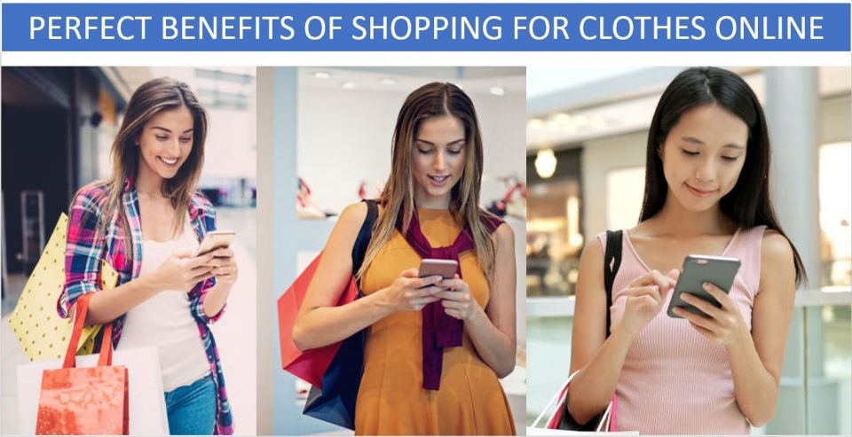Four Perfect Benefits of Shopping for Clothes Online