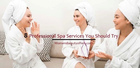 8 Professional Spa Services You Should Try Spa Services List