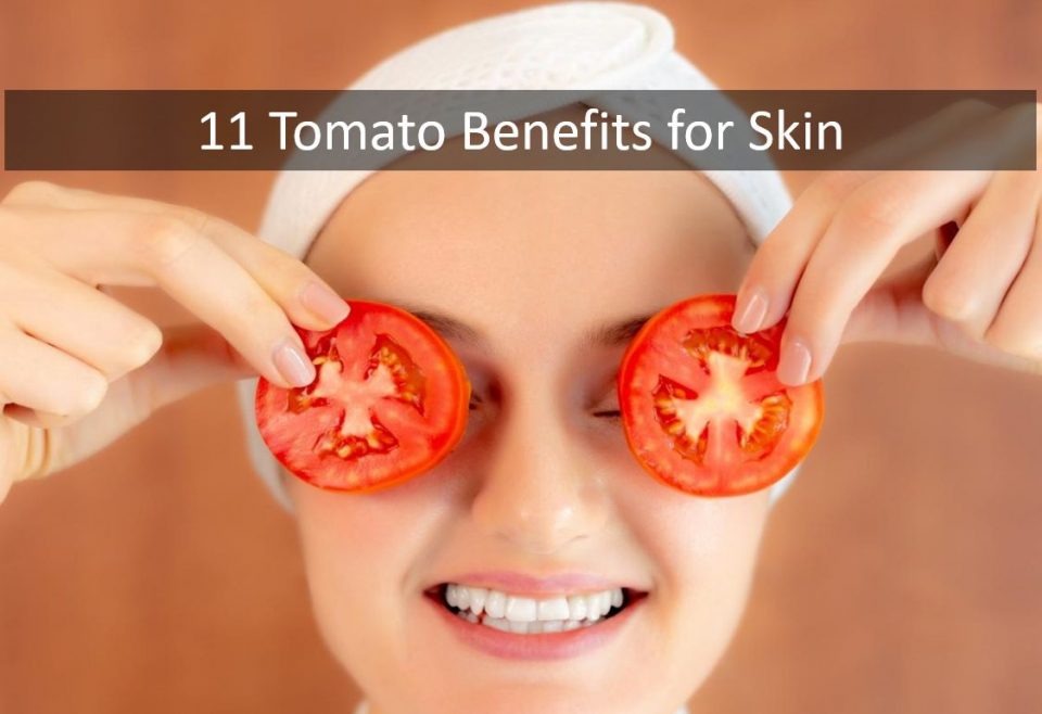 11 Tomato Benefits for Skin – How to use Tomato for Face?