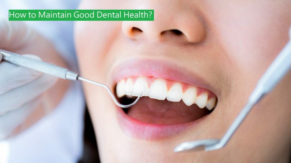 How to Maintain Good Dental Health and Have a Stunning Smile?
