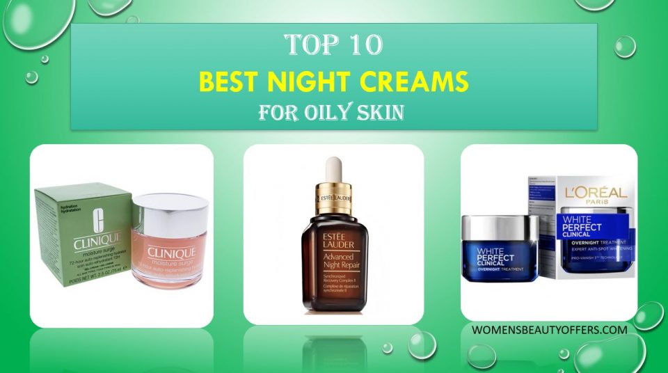 TOP 10 BEST NIGHT CREAMS FOR OILY SKIN