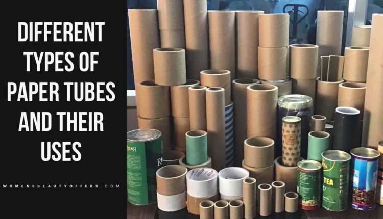 Different Types of Paper Tubes and Their Uses