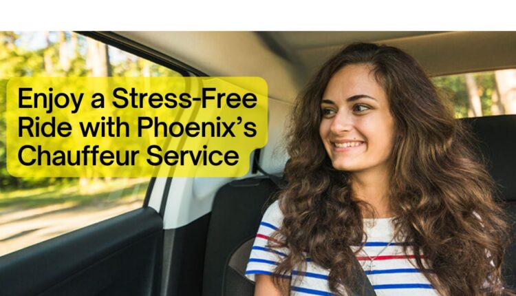 Enjoy a Stress-Free Ride with Phoenix’s Chauffeur Service
