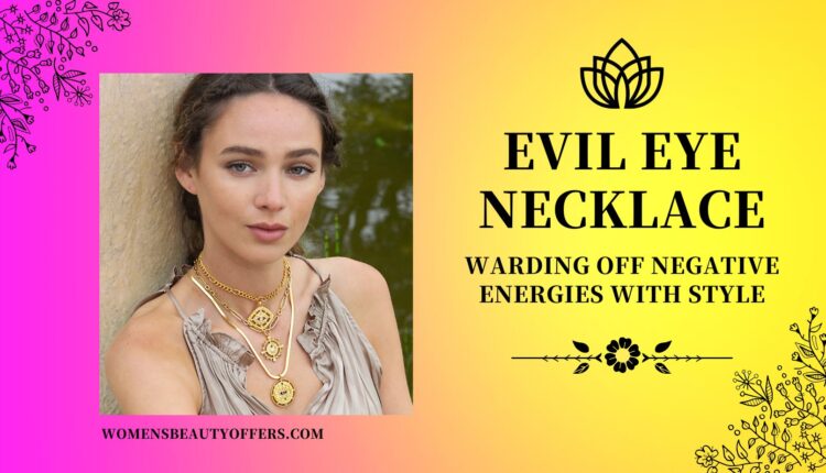 Evil Eye Necklace Warding off Negative Energies with Style
