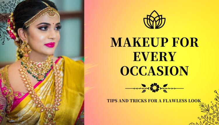 Makeup for Every Occasion Tips and Tricks for a Flawless Look
