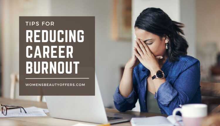 Tips for Reducing Career Burnout