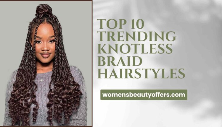 Top-10-Trending-Knotless-Braid-Hairstyles