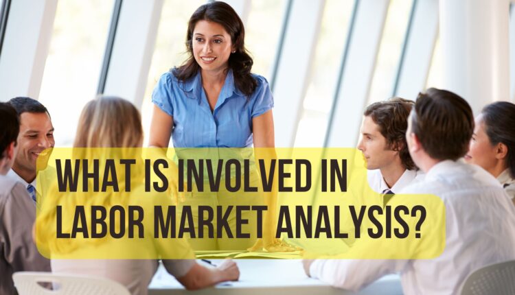 What Is Involved in Labor Market Analysis