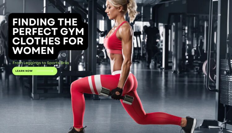 Finding the Perfect Gym Clothes for Women
