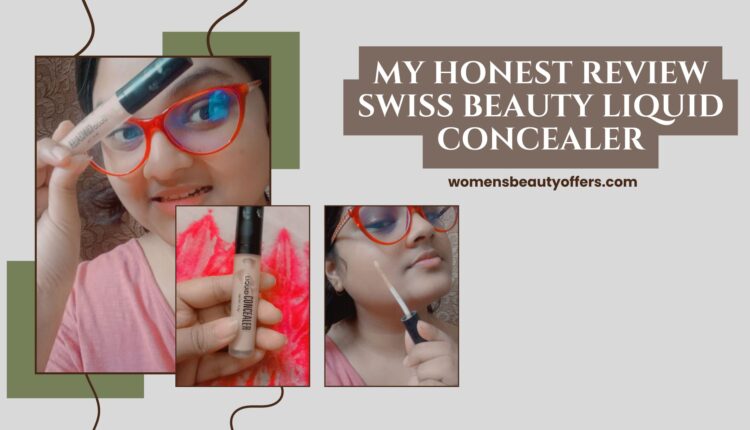 My Honest Review - Swiss Beauty Liquid Concealer