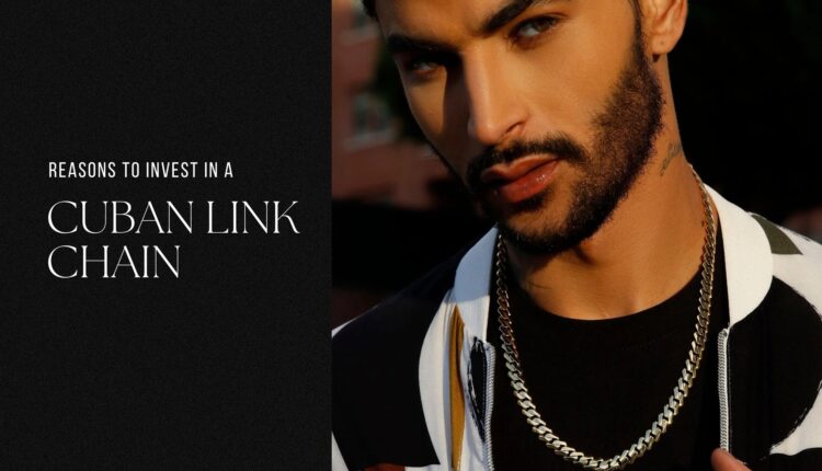 Reasons to Invest in a Cuban Link Chain