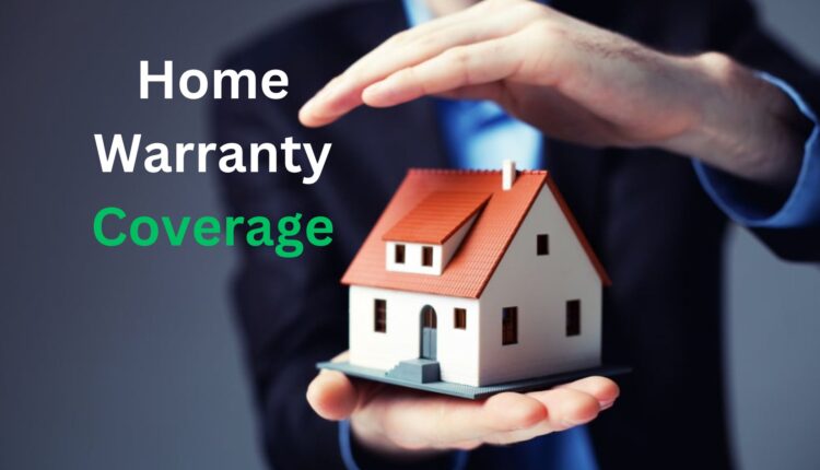 What You Need to Know About Home Warranty Coverage
