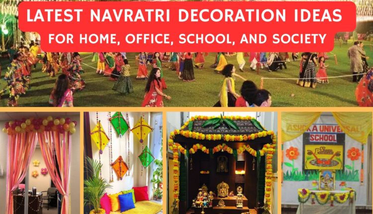 Latest Navratri Decoration Ideas For Home, Office, School, And Society