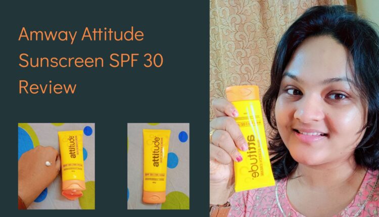 Amway Attitude Sunscreen SPF 30 Review