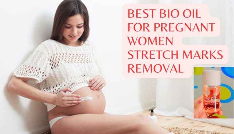 Best Bio Oil for Pregnant Women Stretch Marks Removal 
