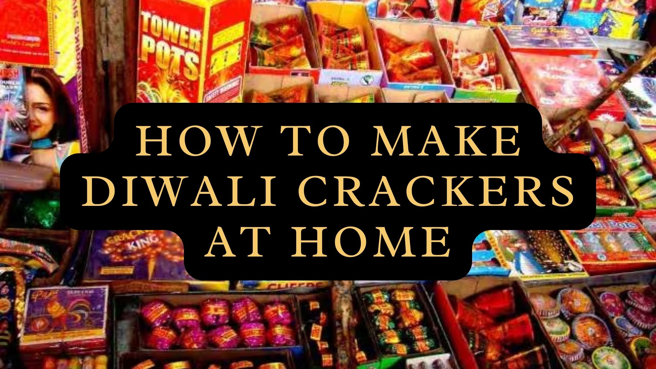 How To Make Diwali Crackers At Home