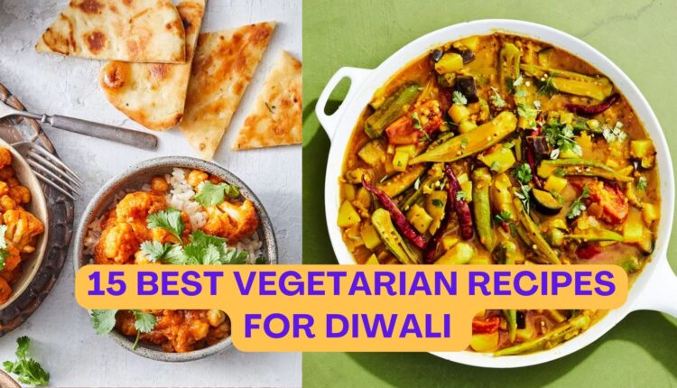Top Vegetarian Dishes for Diwali - Vegan Recipes, Veg Recipes