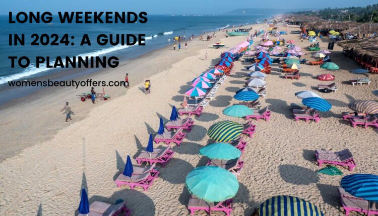Long Weekends in 2024: A Guide to Planning