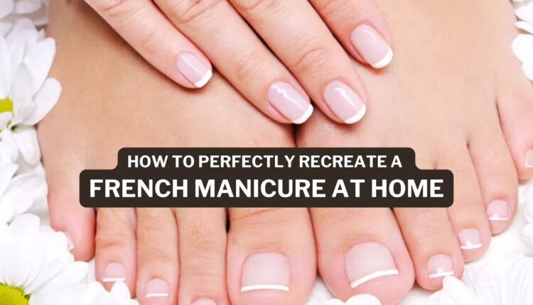 How To Perfectly Recreate a French Manicure at Home