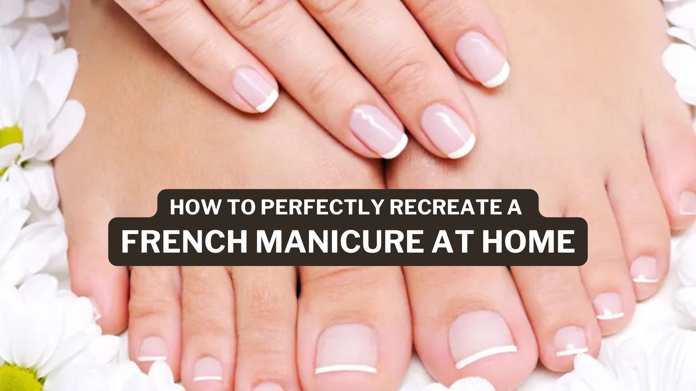 How To Perfectly Recreate a French Manicure at Home