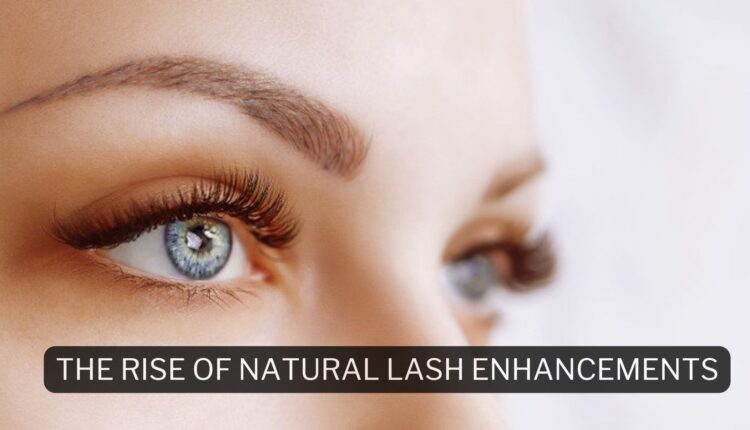 The Rise of Natural Lash Enhancements