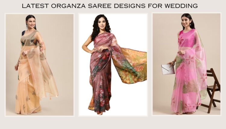 Latest Organza Saree Designs For Wedding
