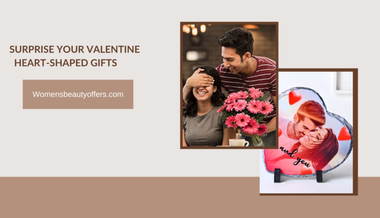 Surprise Your Valentine By Giving Heart-Shaped Gifts