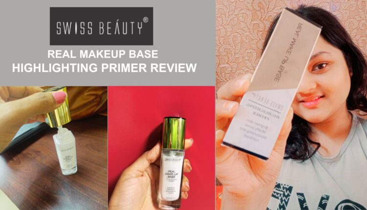 Swiss Beauty Real Makeup Base Highlighting Primer Review For Oily Skin