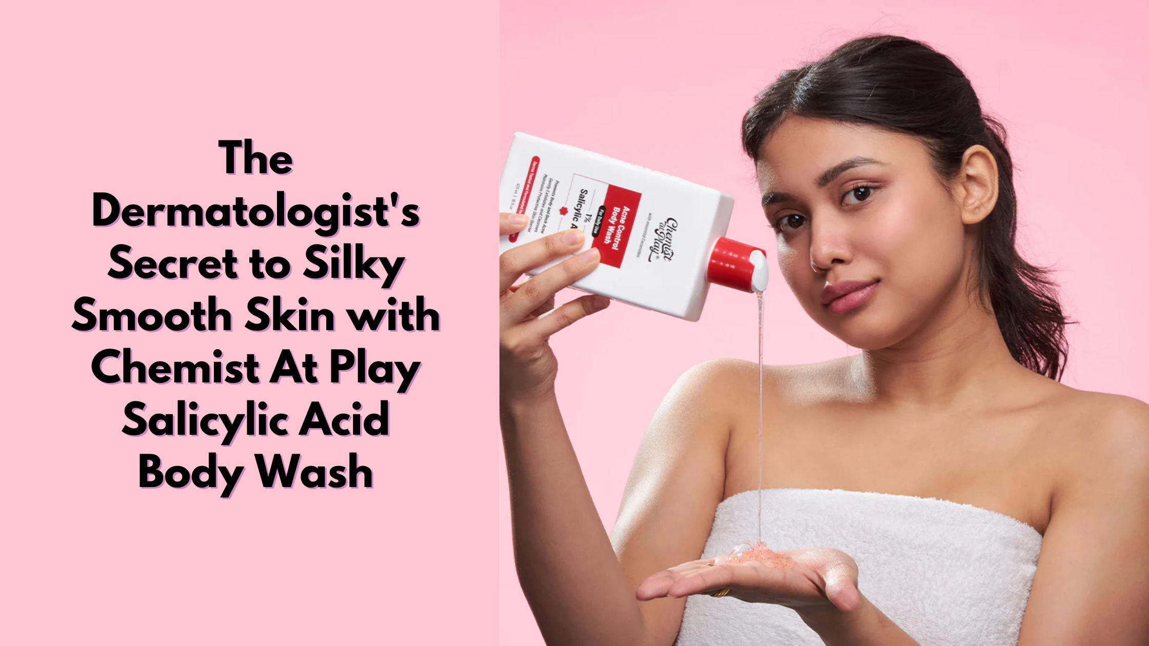The Dermatologist's Secret to Silky Smooth Skin with Chemist At Play Salicylic Acid Body Wash