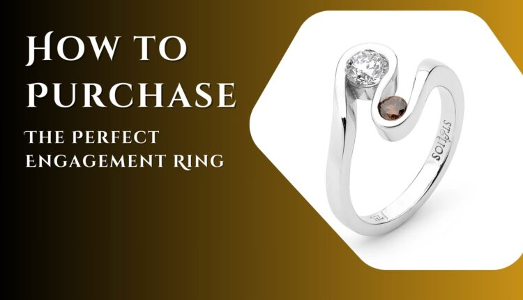How to Purchase the Perfect Engagement Ring