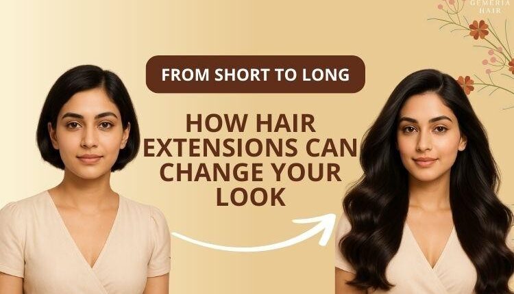 How Hair Extensions Can Change Your Look Instantly