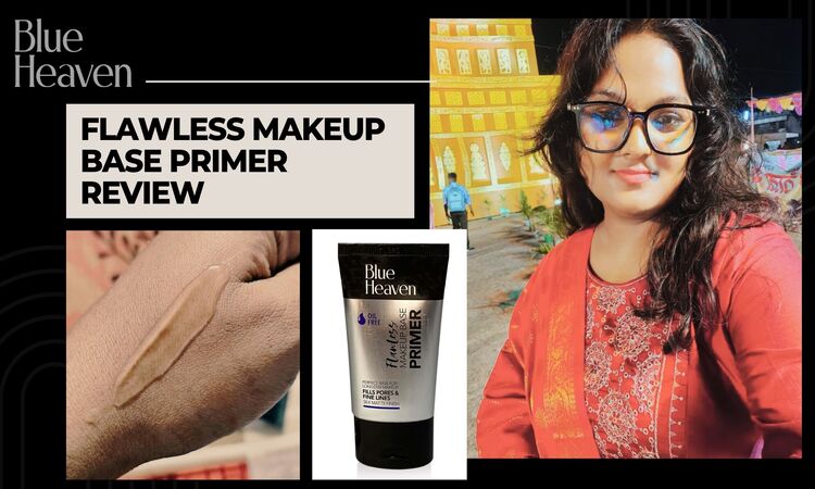 Blue heaven flawless makeup base primer review, oil free, price and uses