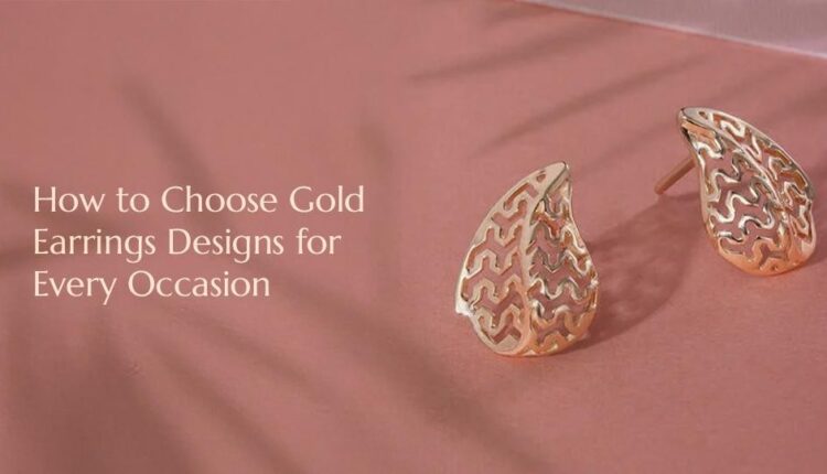 How to Choose Gold Earrings Designs for Every Occasion