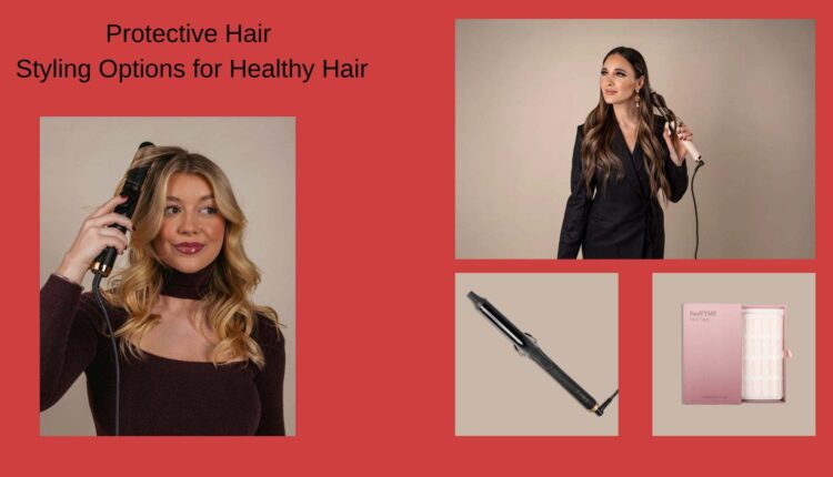 Protective Hair Styling Options for Healthy Hair